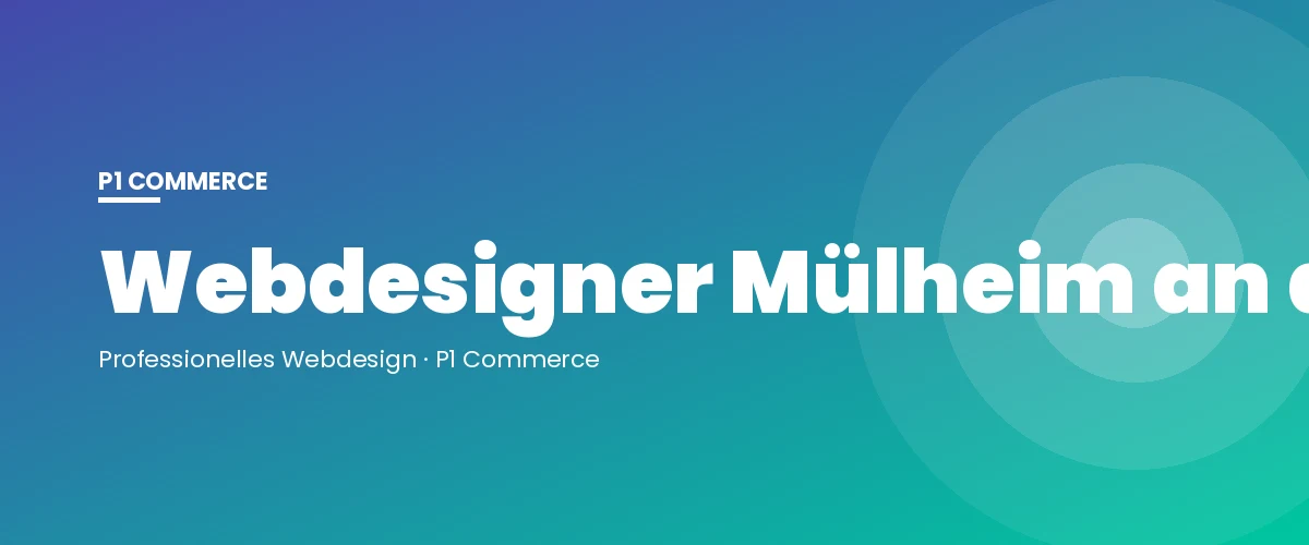 Webdesigner Mülheim an der Ruhr – P1 Commerce Webagentur